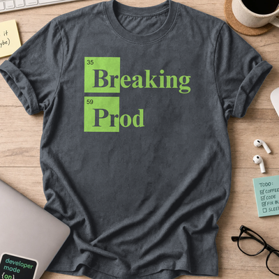 Breaking Prod shirt