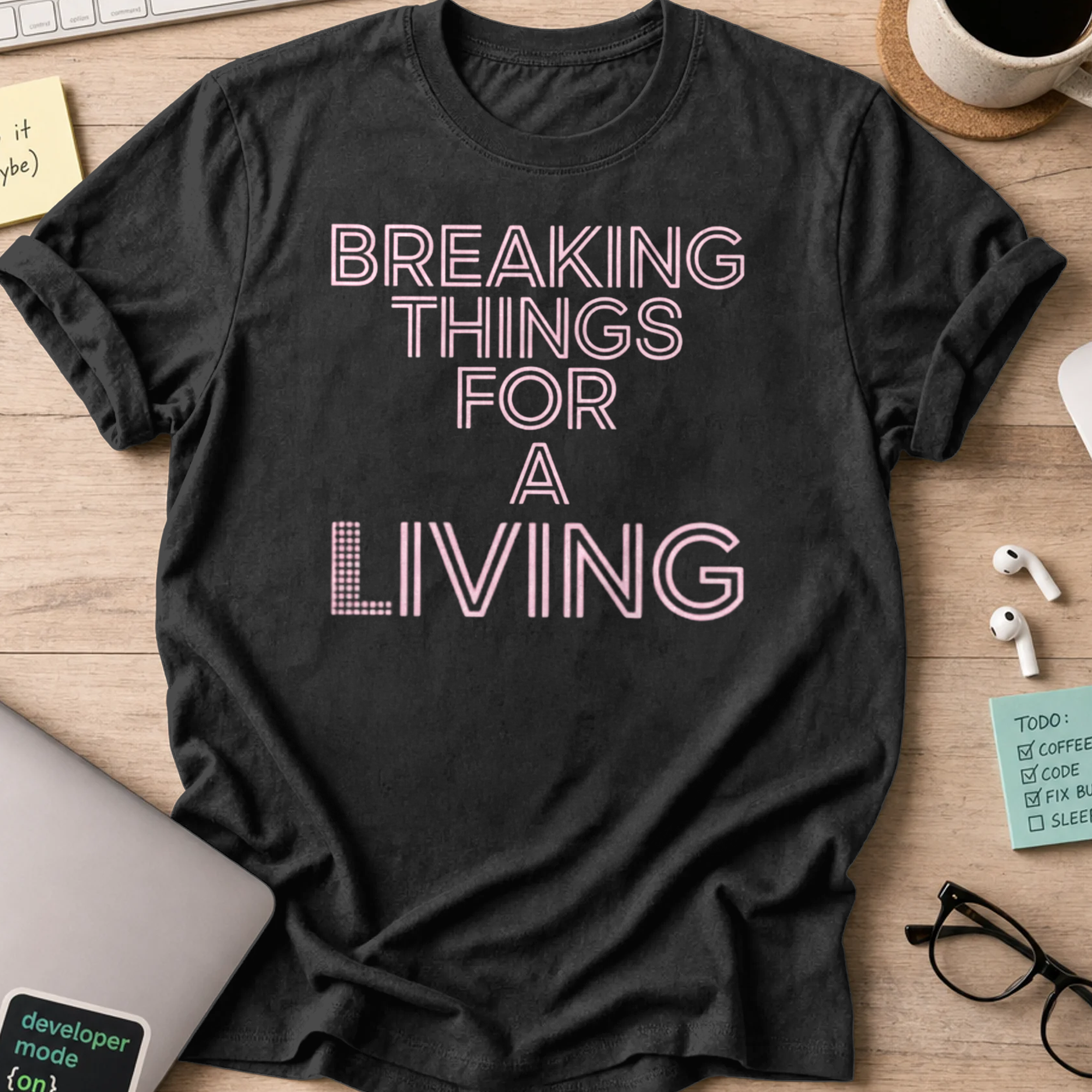 breaking things for a living shirt - Black