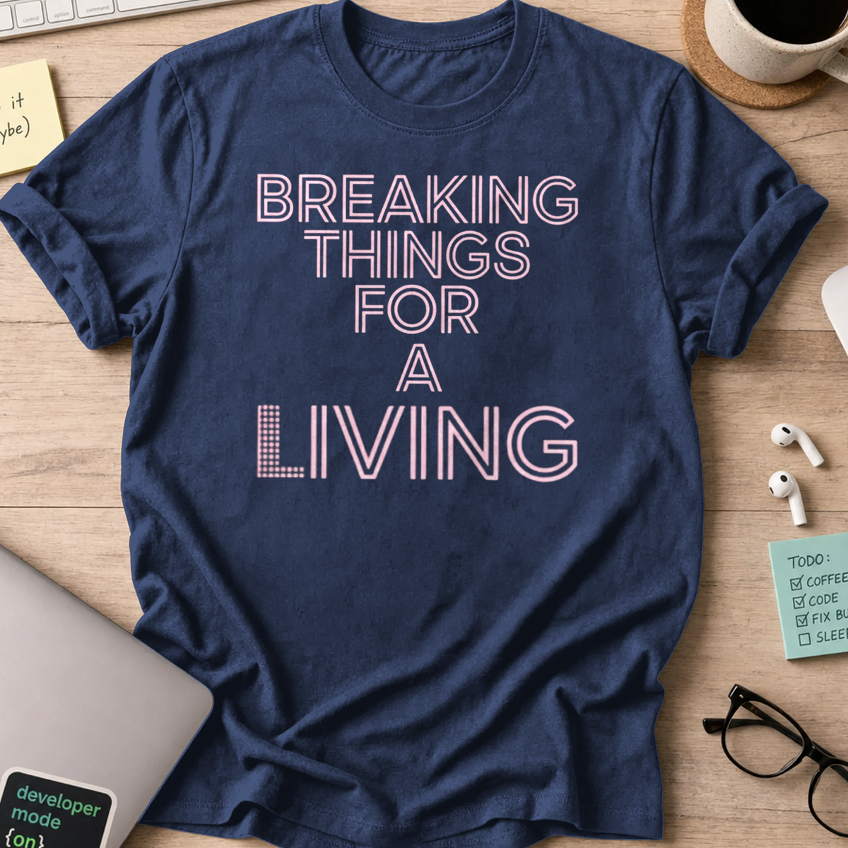 breaking things for a living shirt - Navy