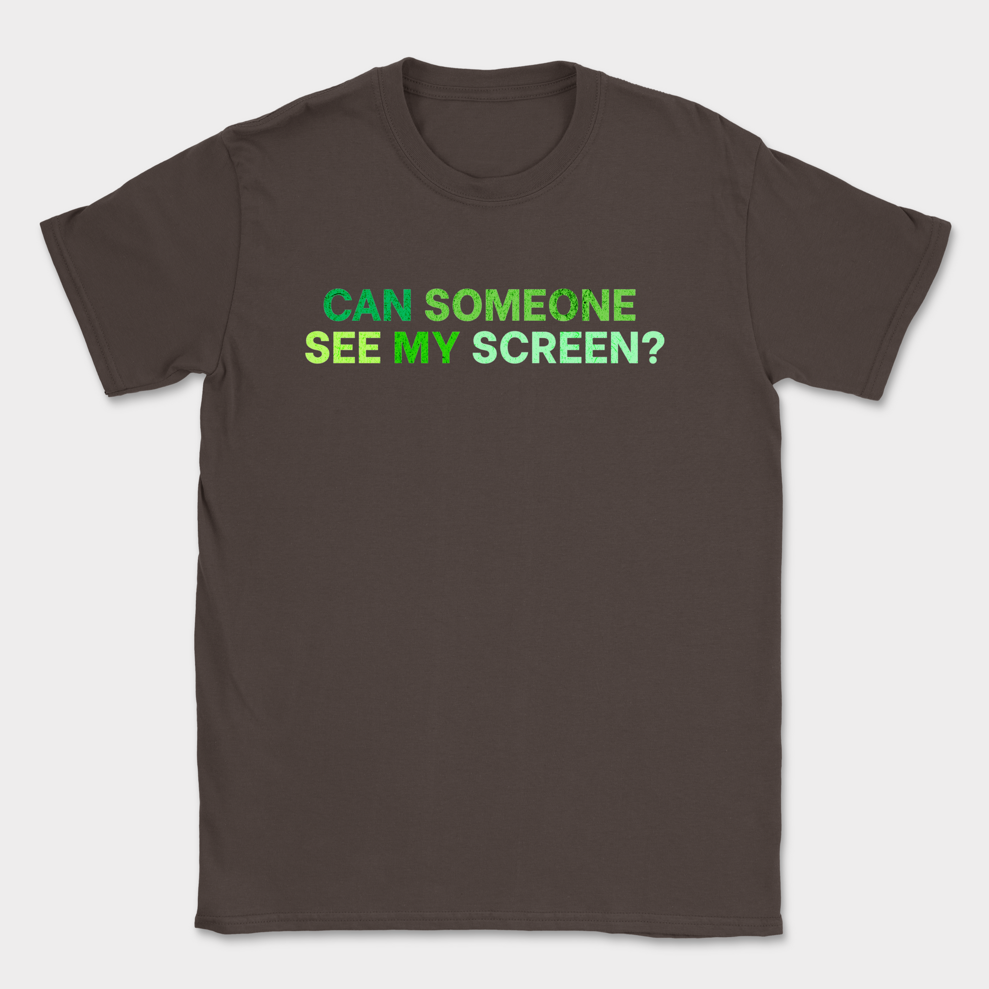 can someone see my screen shirt — Dark Chocolate