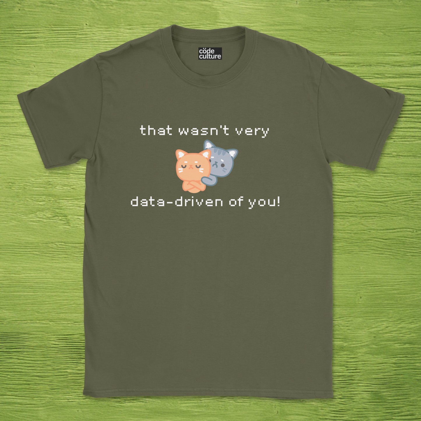 that wasn't data driven of you cats shirt