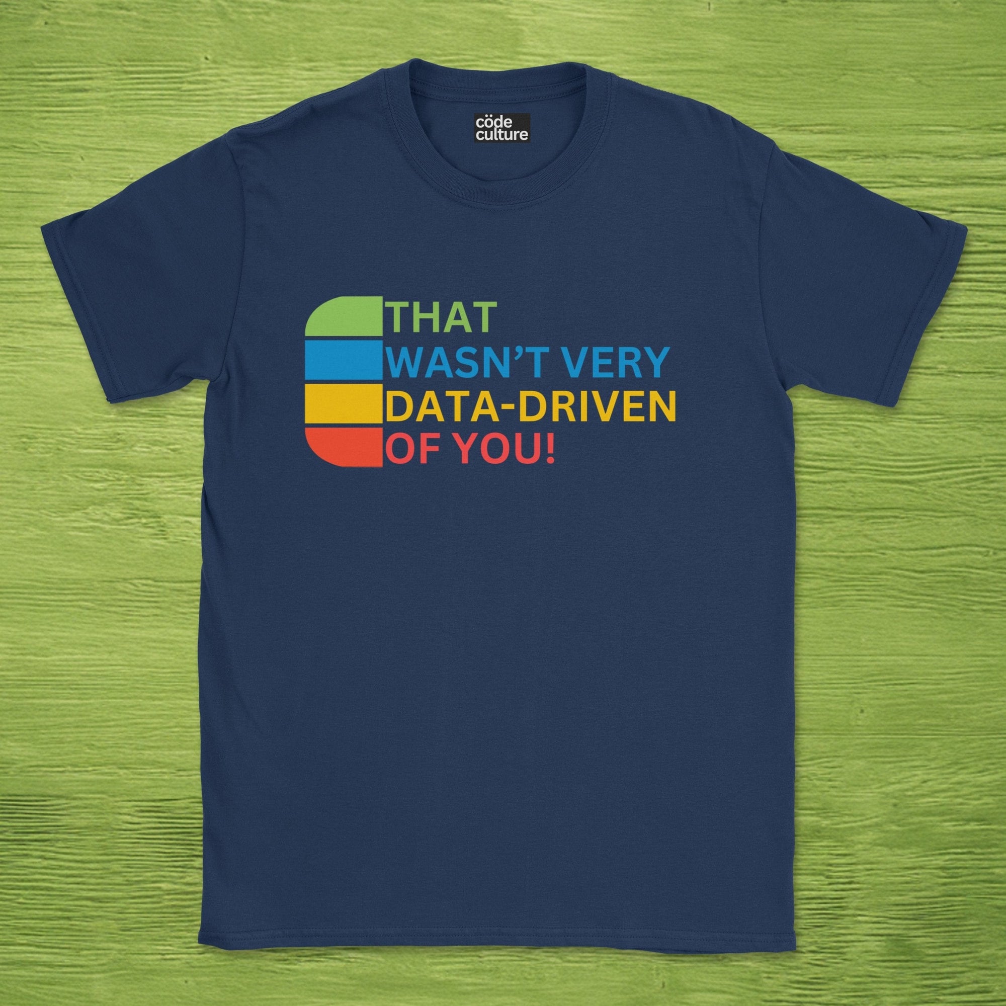 that wasn't very data-driven of you shirt