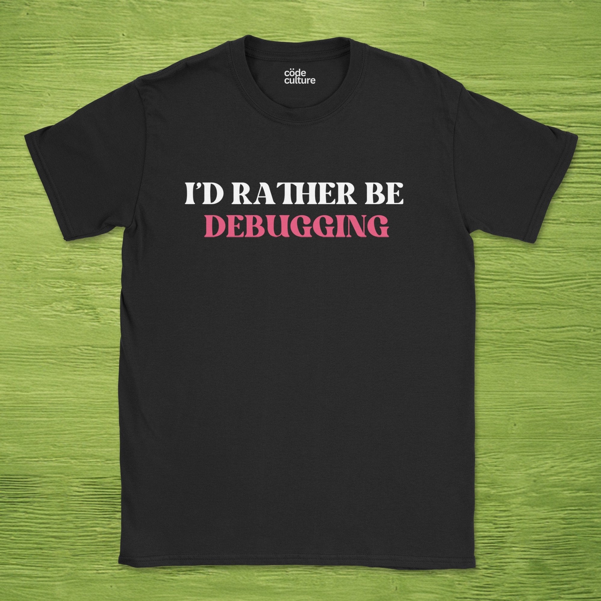 i'd rather be debugging shirt