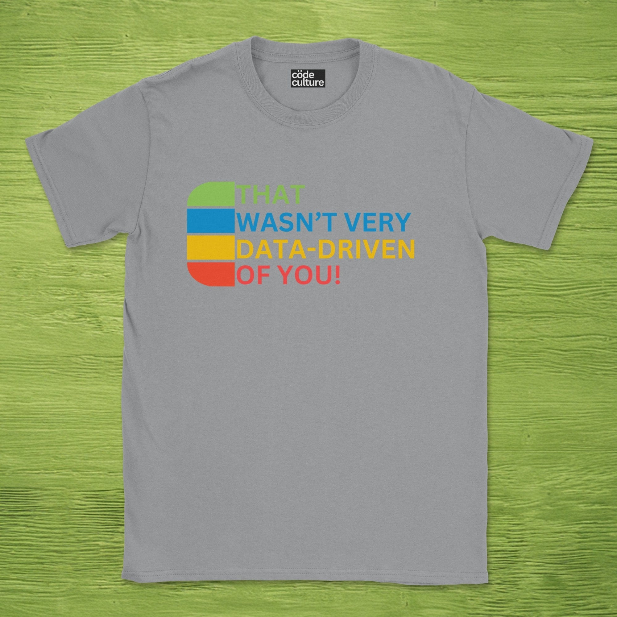 that wasn't very data-driven of you shirt