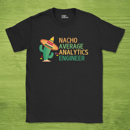 nacho average analytics engineer shirt