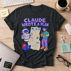 Claude Wrote a Plan Shirt — Black