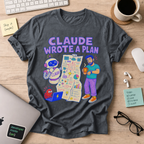 Claude Wrote a Plan Shirt — Dark Heather