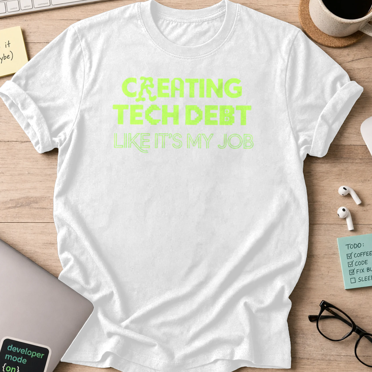 creating tech debt like it's my job shirt - White