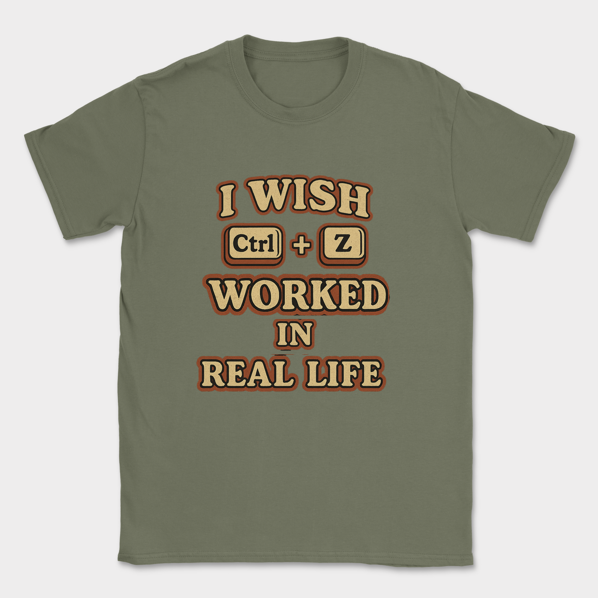 ctrl z worked in real life — Military Green