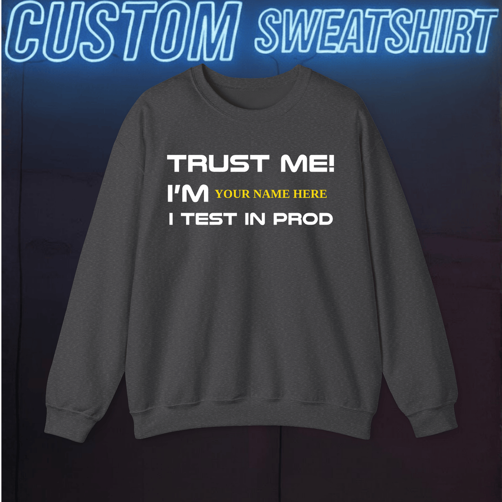 Code Culture trust me. i test in prod custom sweatshirt funny programmer in Dark Heather — Code Culture developer clothing