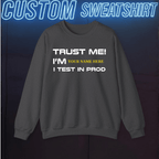 Code Culture trust me. i test in prod custom sweatshirt funny programmer in Dark Heather — Code Culture developer clothing