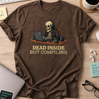 dead inside but compiling shirt - Dark Chocolate