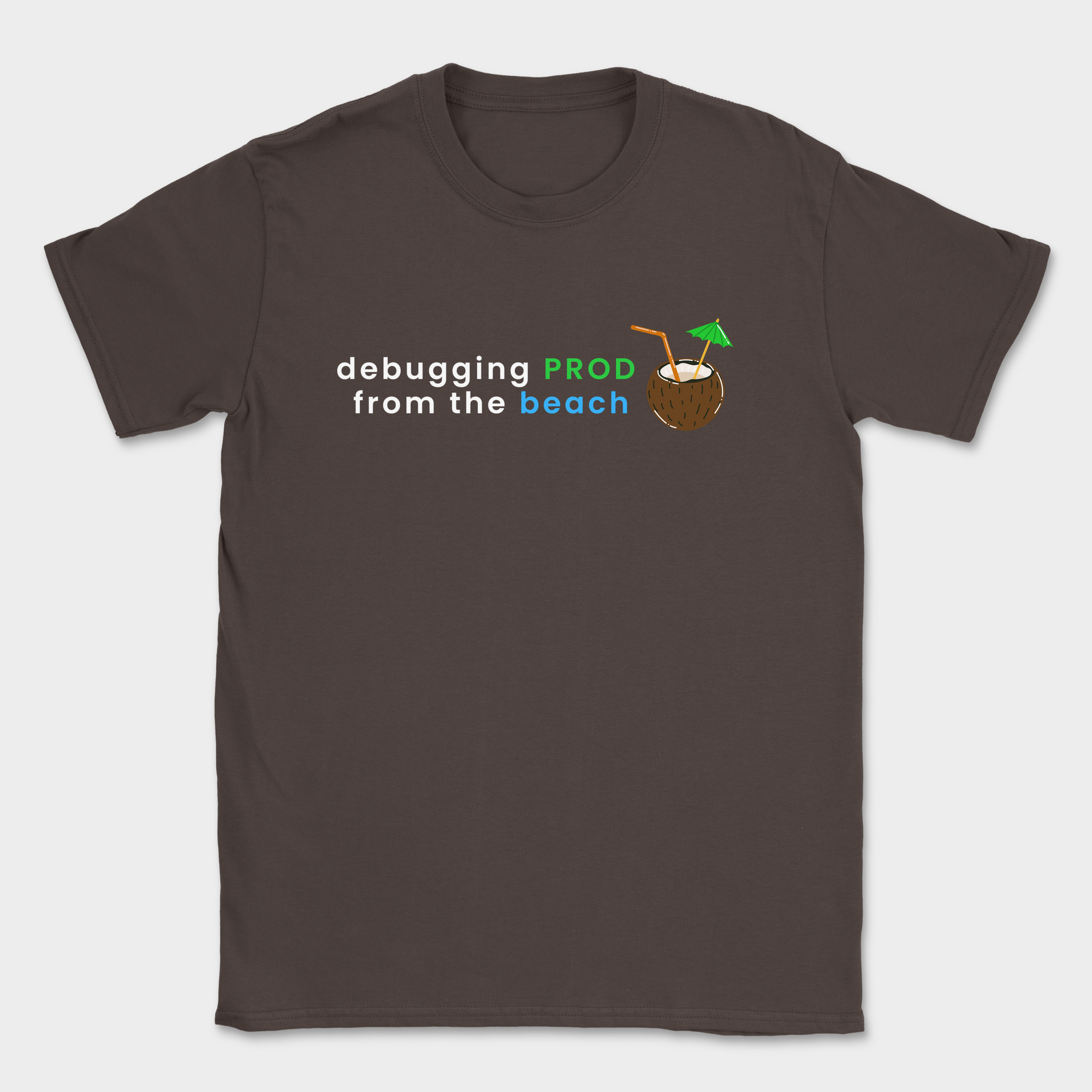 debugging prod from the beach shirt — Dark Chocolate
