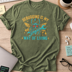debugging is my new way of living shirt - Military Green