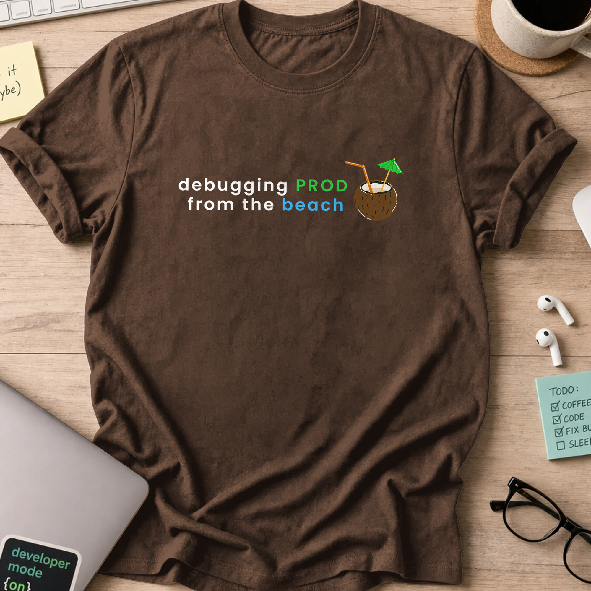 debugging prod from the beach shirt - Dark Chocolate