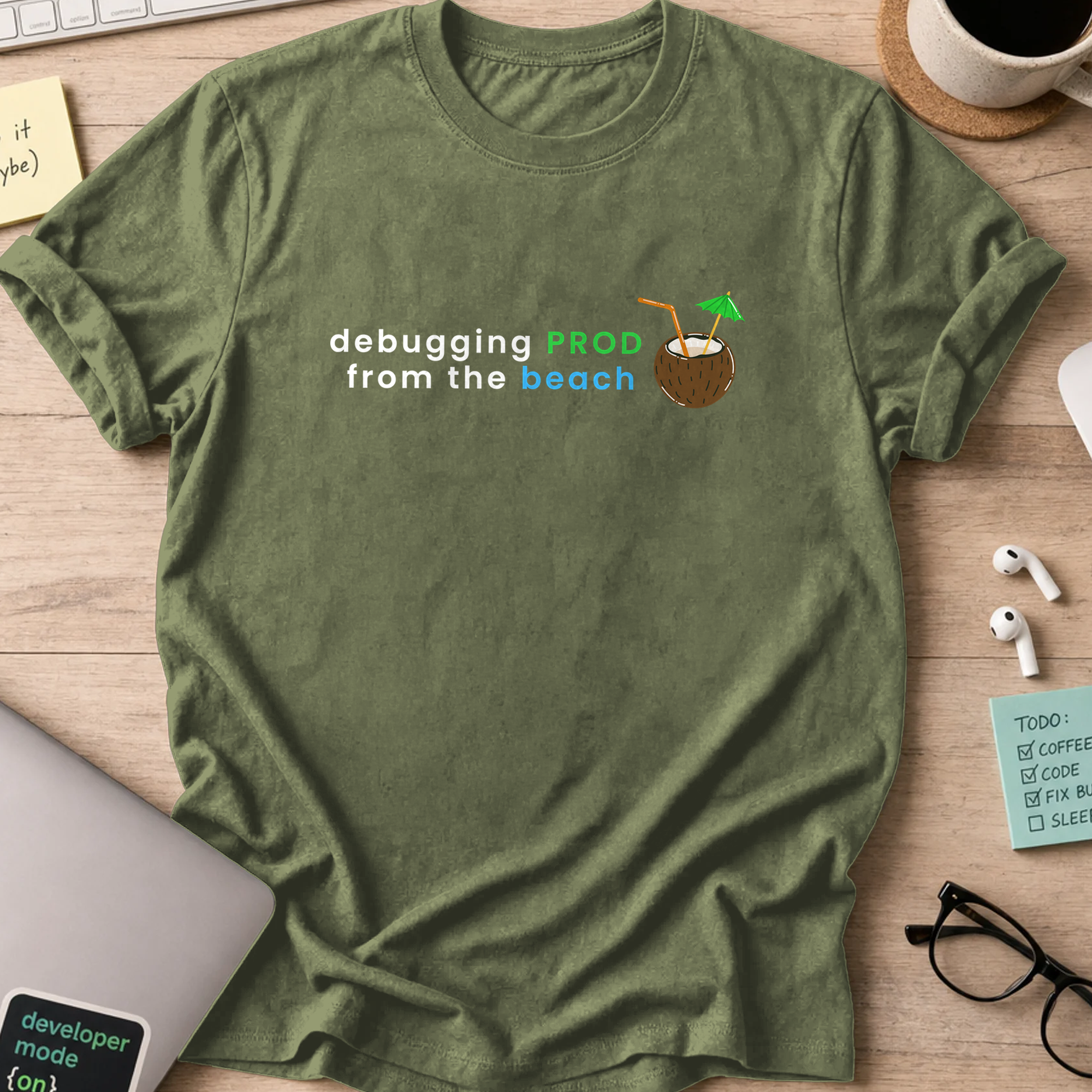 debugging prod from the beach shirt - Military Green
