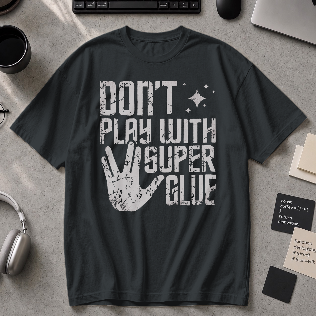 Don't Play With Super Glue Premium Shirt - Black