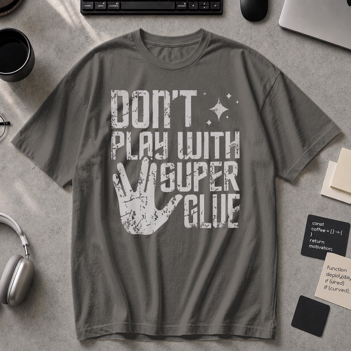 Don't Play With Super Glue Premium Shirt - Pepper