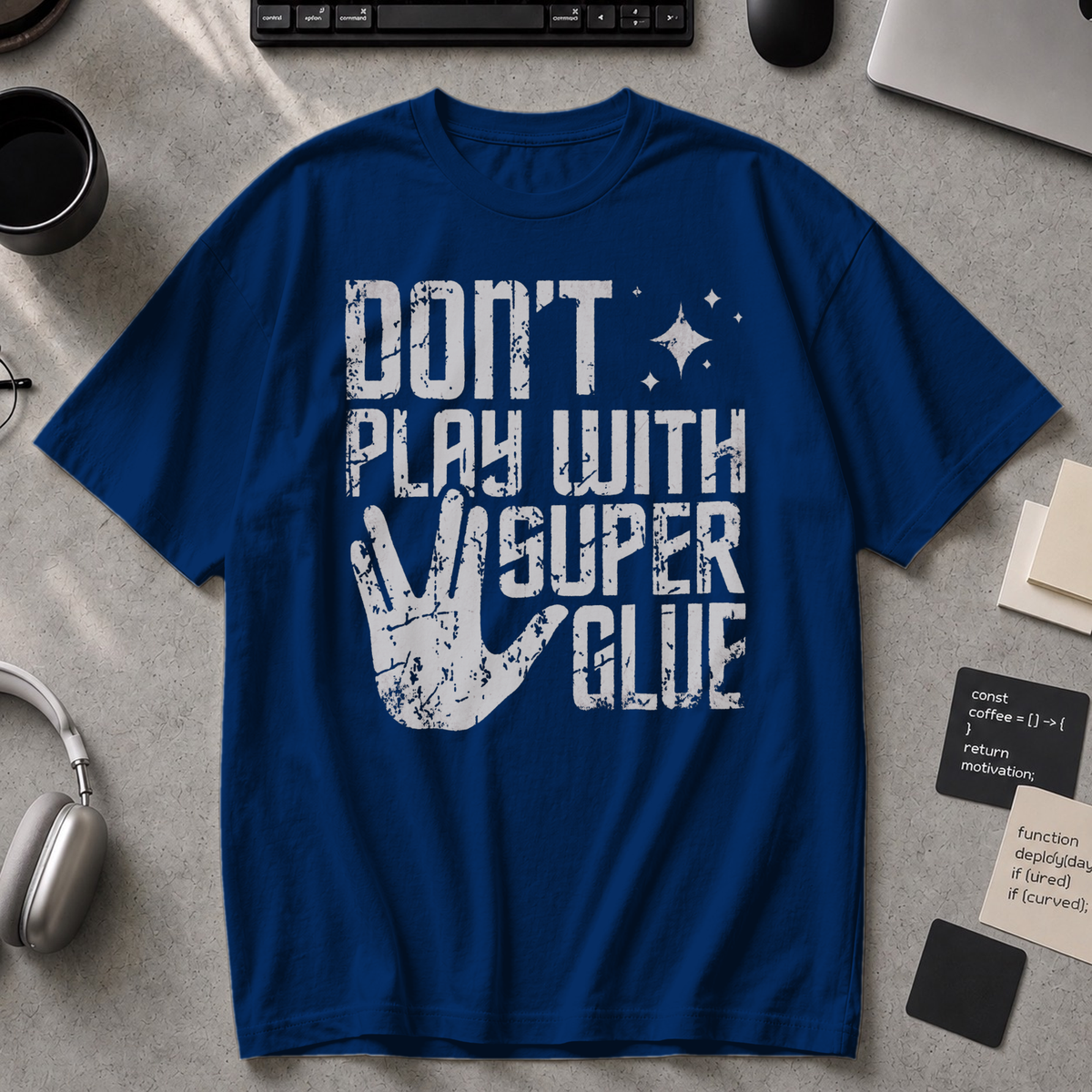 Don't Play With Super Glue Premium Shirt - True Navy