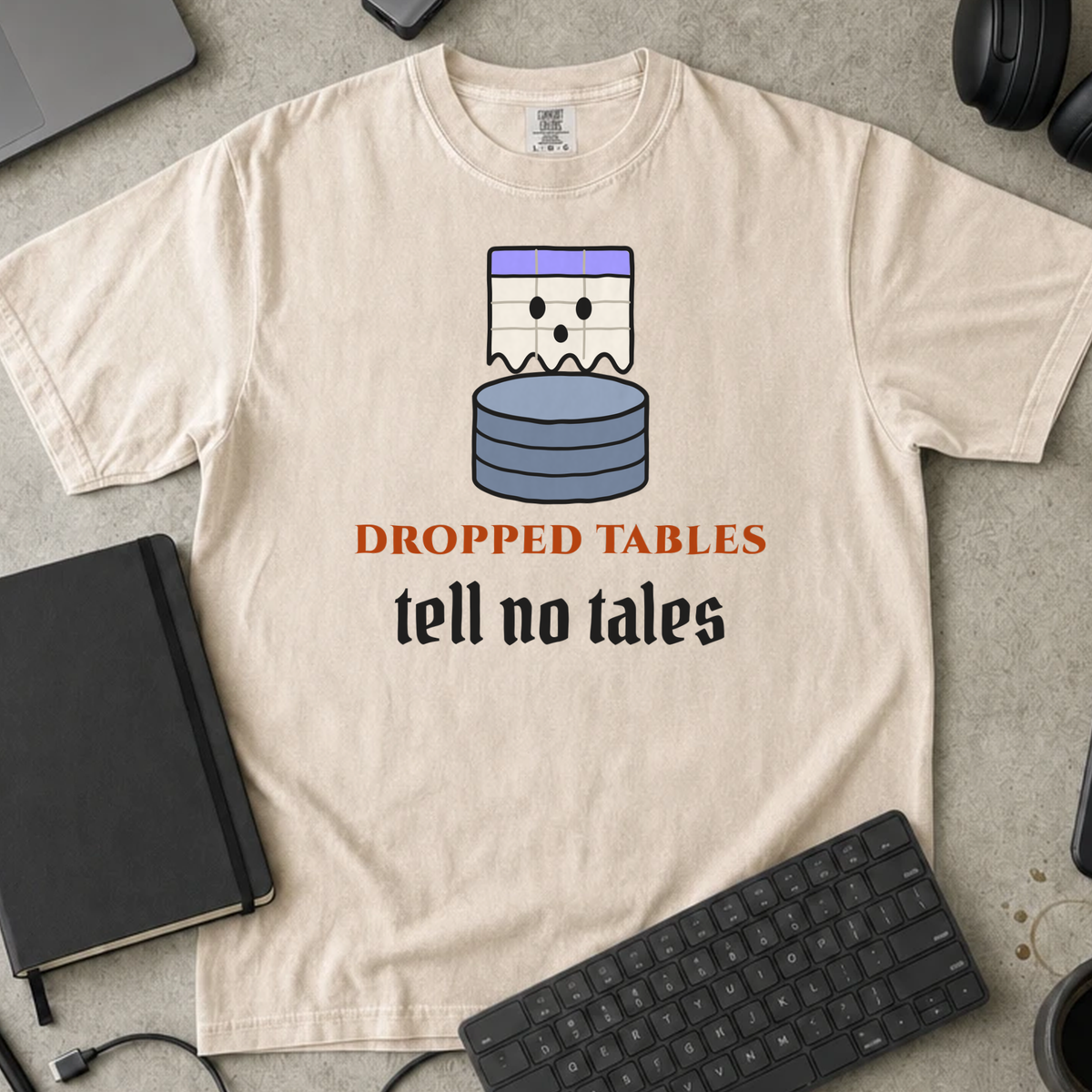 Dropped Tables Tell No Tales Shirt — Ivory Comfort Colors 1717 flat lay