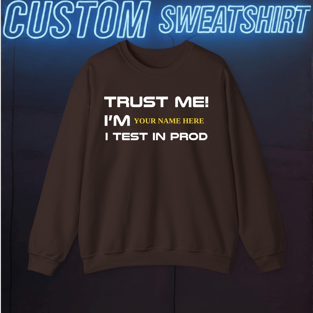 Code Culture trust me. i test in prod custom sweatshirt funny programmer in Dark Chocolate — Code Culture developer clothing