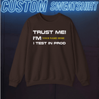 Code Culture trust me. i test in prod custom sweatshirt funny programmer in Dark Chocolate — Code Culture developer clothing