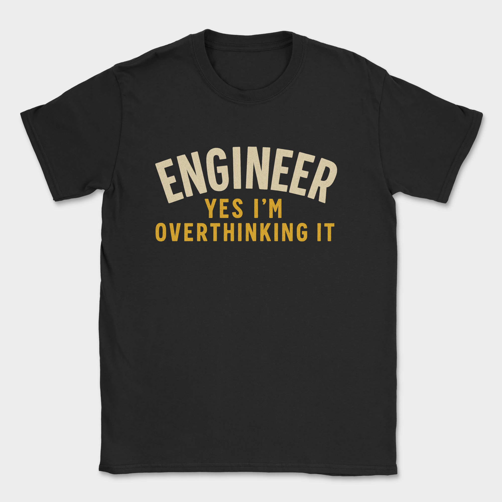 engineer yes im overthinking it shirt — Black