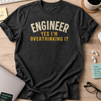 engineer yes im overthinking it shirt - Black