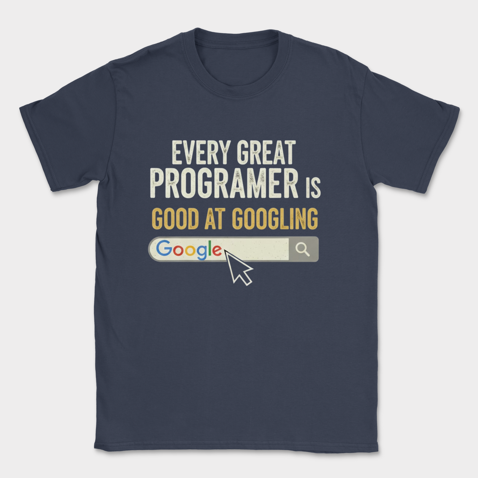 every great programmer is good at googling shirt — Navy
