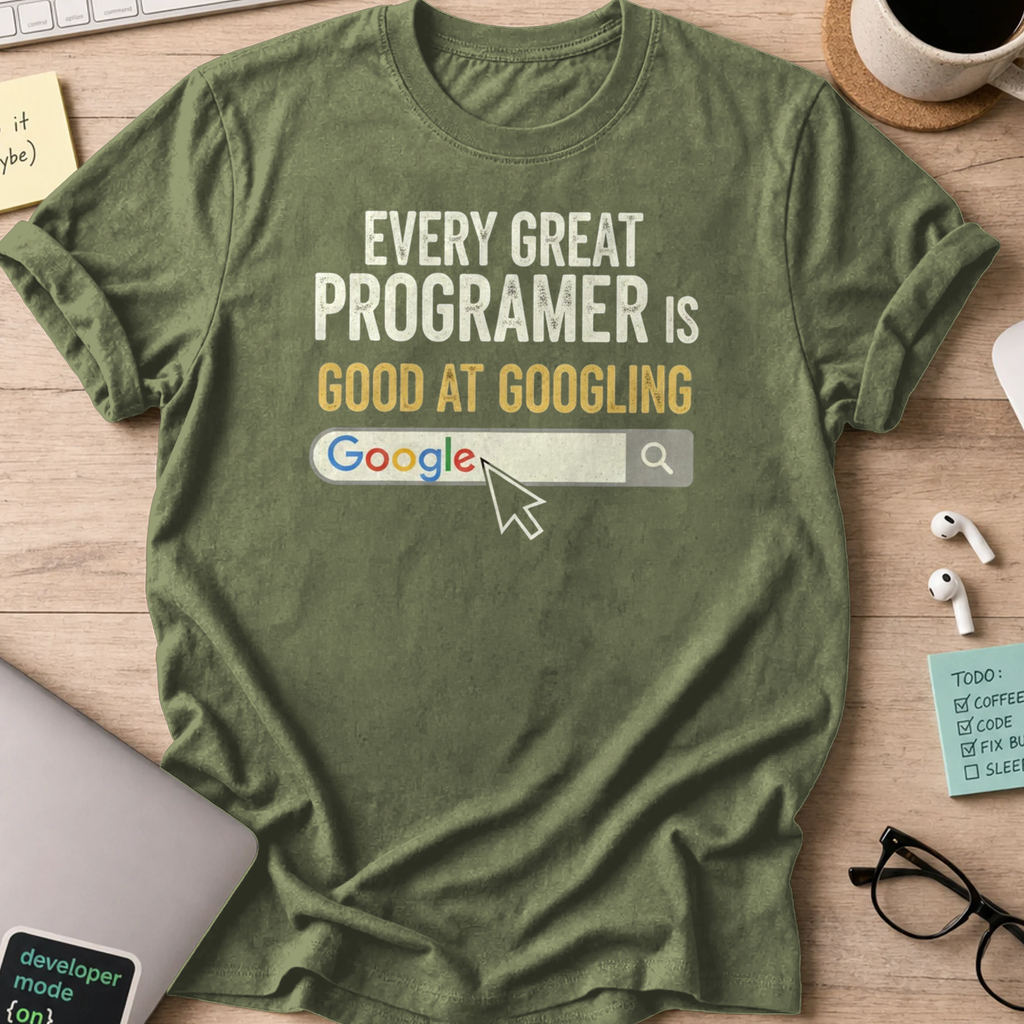 every great programmer is good at googling shirt - Military Green