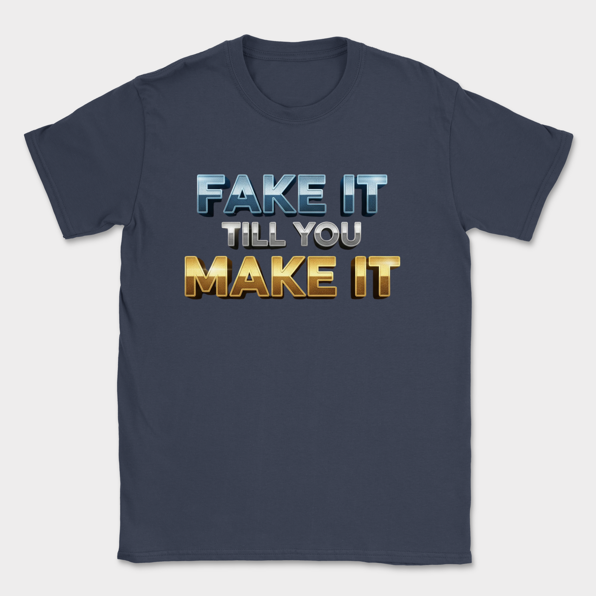 fake it till you make it shirt — Navy