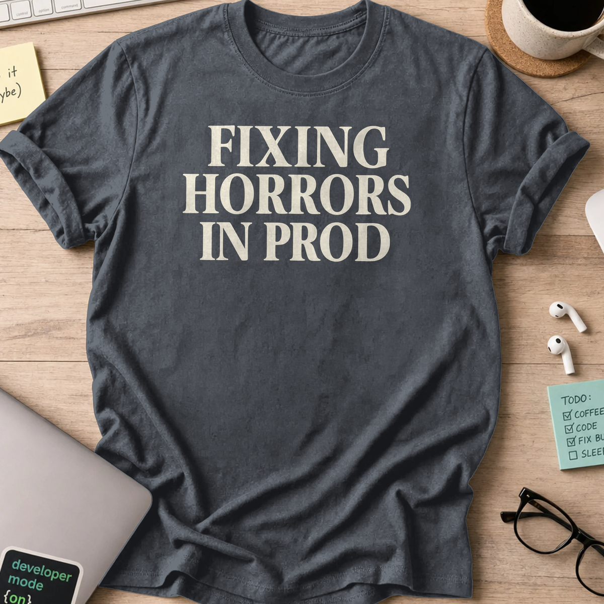 fixing horrors in prod shirt - Dark Heather