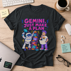 Gemini, Just Make a Plan Shirt — Black