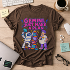 Gemini, Just Make a Plan Shirt — Dark Chocolate