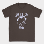 git fetch this shirt — Dark Chocolate