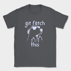 git fetch this shirt — Dark Heather Grey