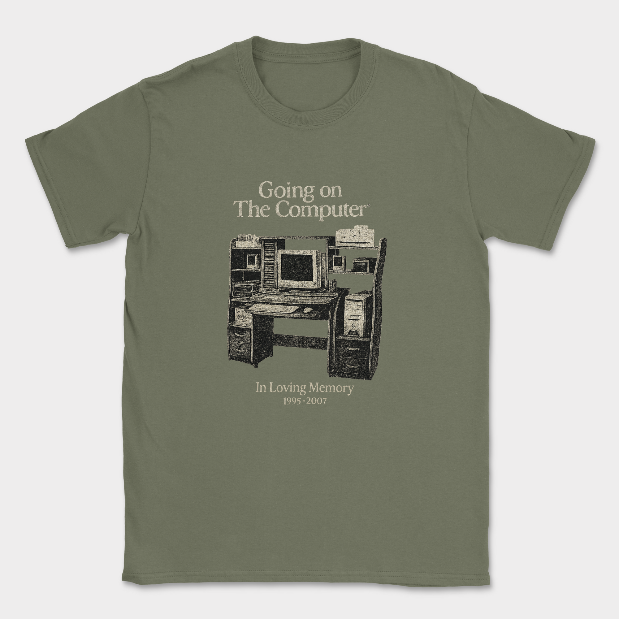 going on the computer shirt — Military Green