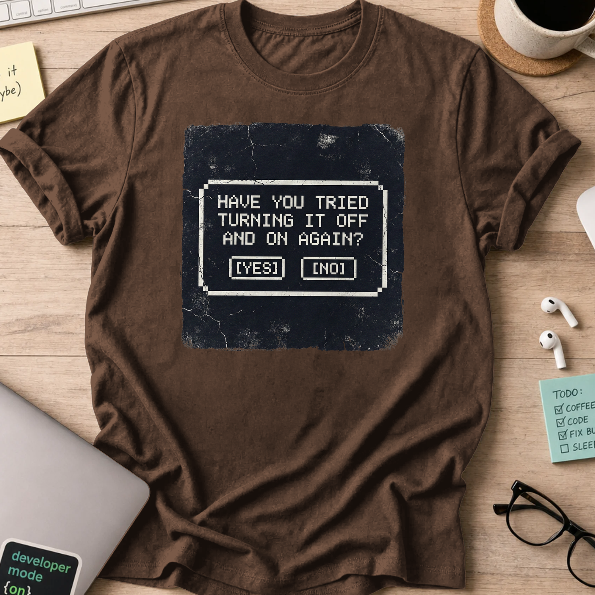 have you tried turning it off and on shirt - Dark Chocolate