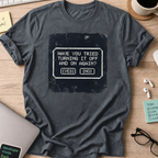 have you tried turning it off and on shirt - Dark Heather