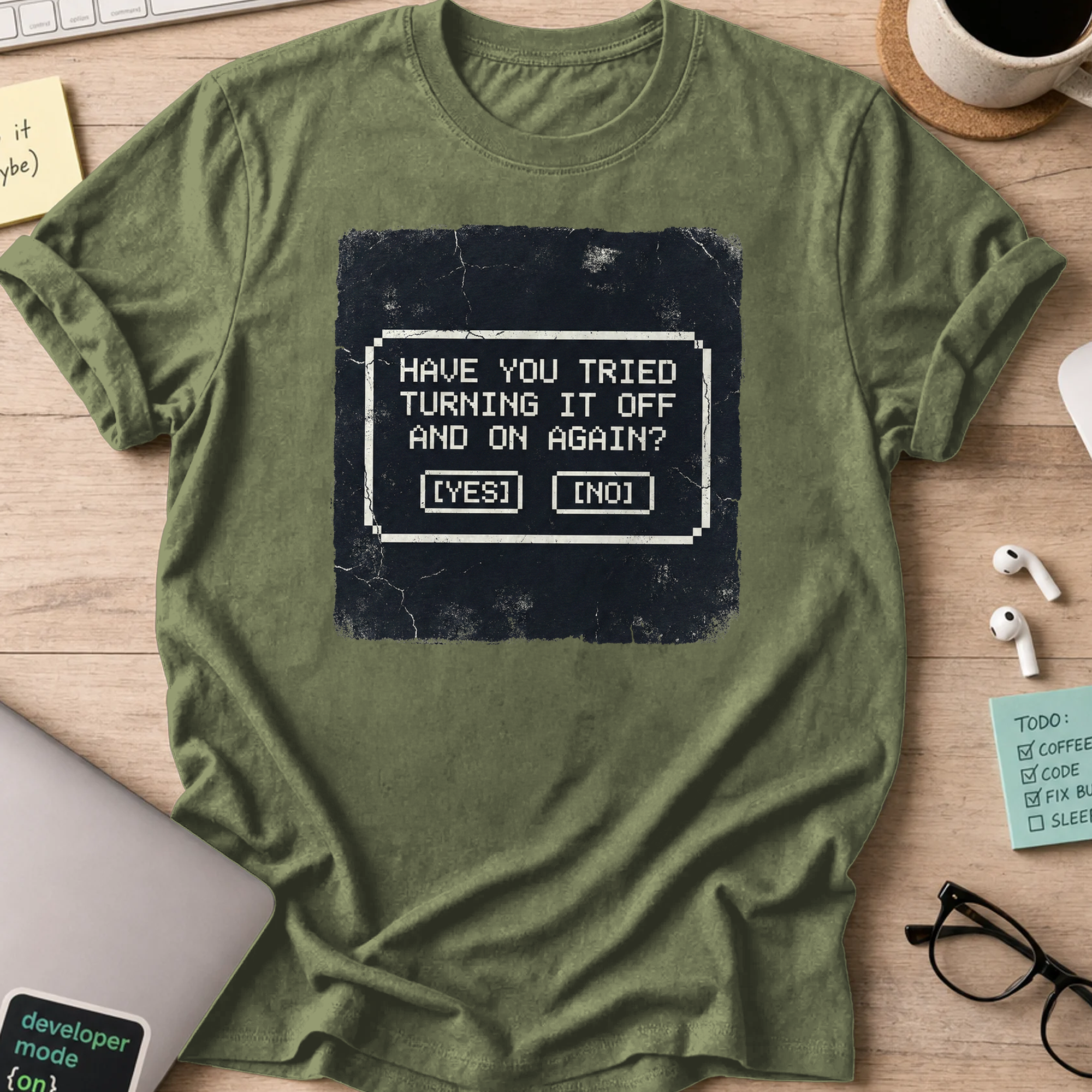have you tried turning it off and on shirt - Military Green