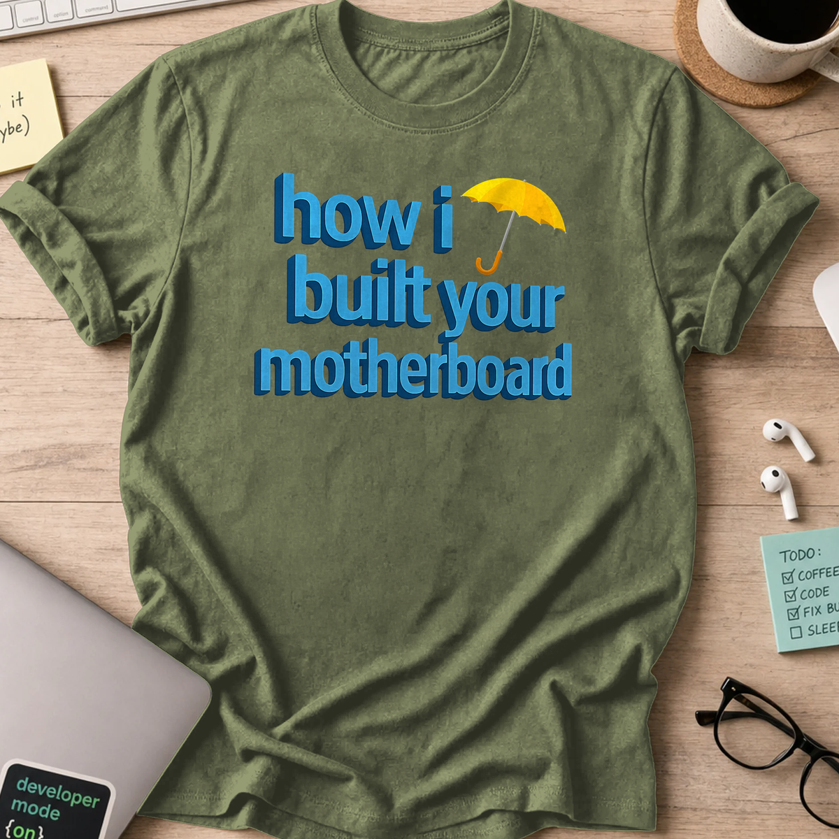 how I built your motherboard shirt - Military Green