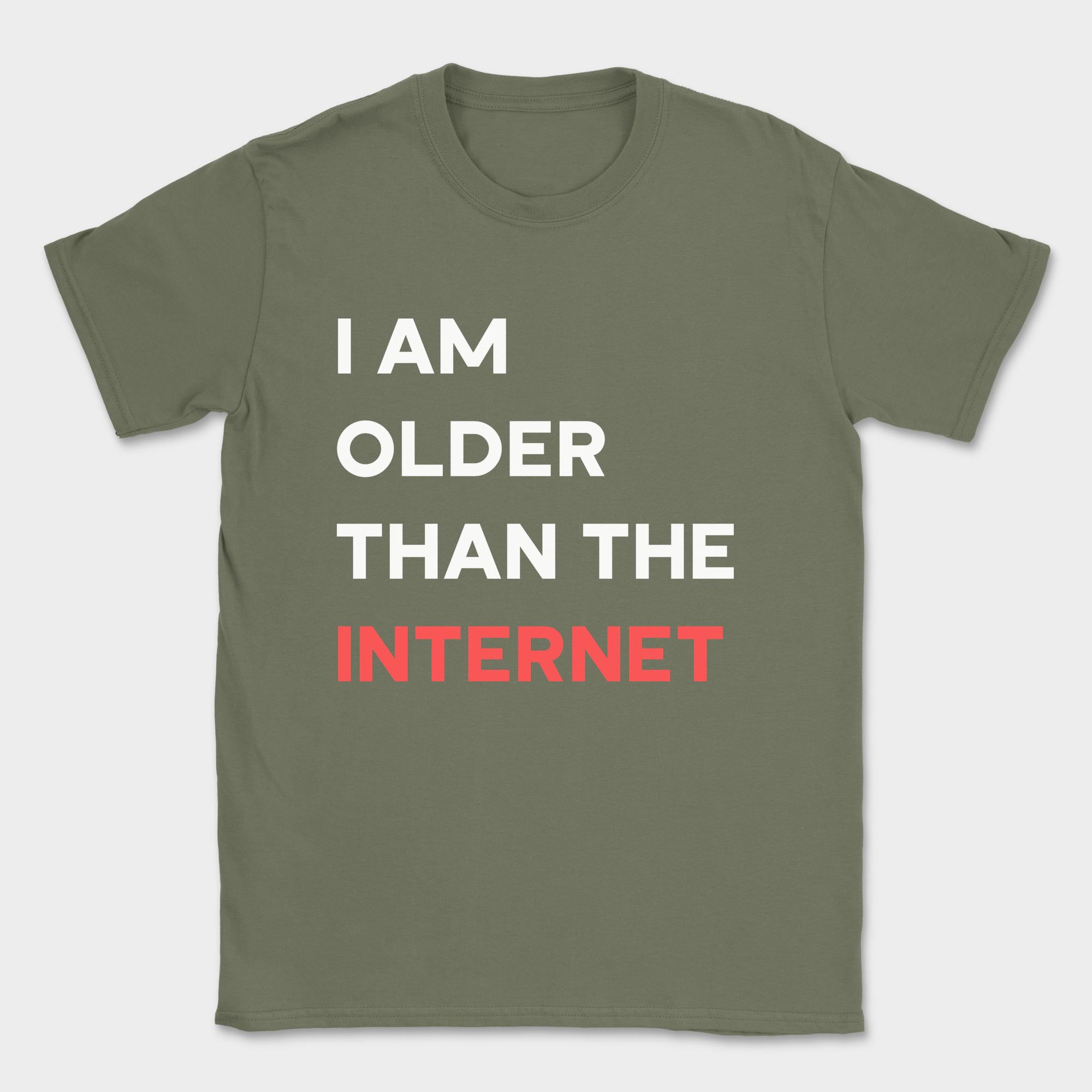 I am older than the internet shirt — Military Green