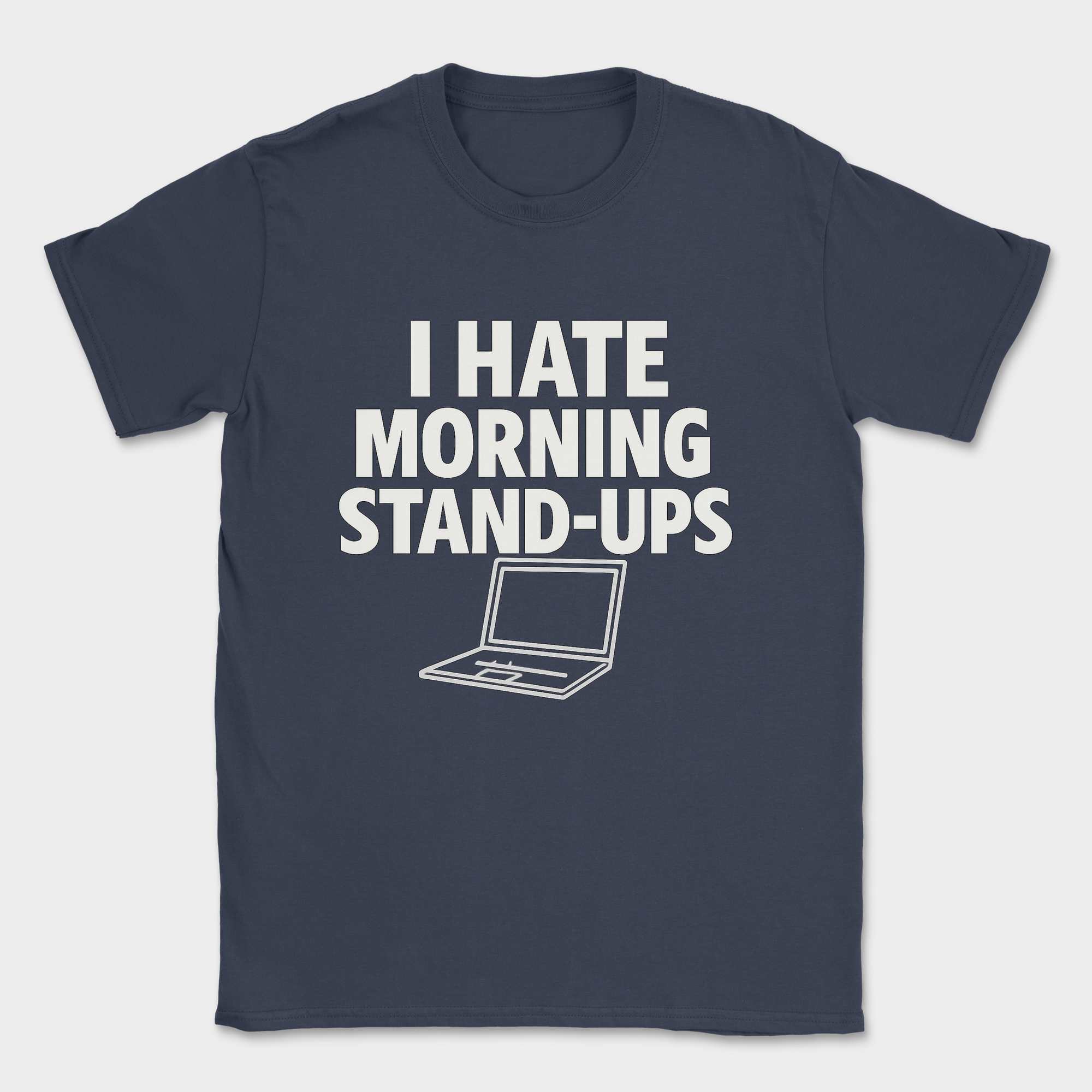 i hate morning stand-ups shirt — Navy