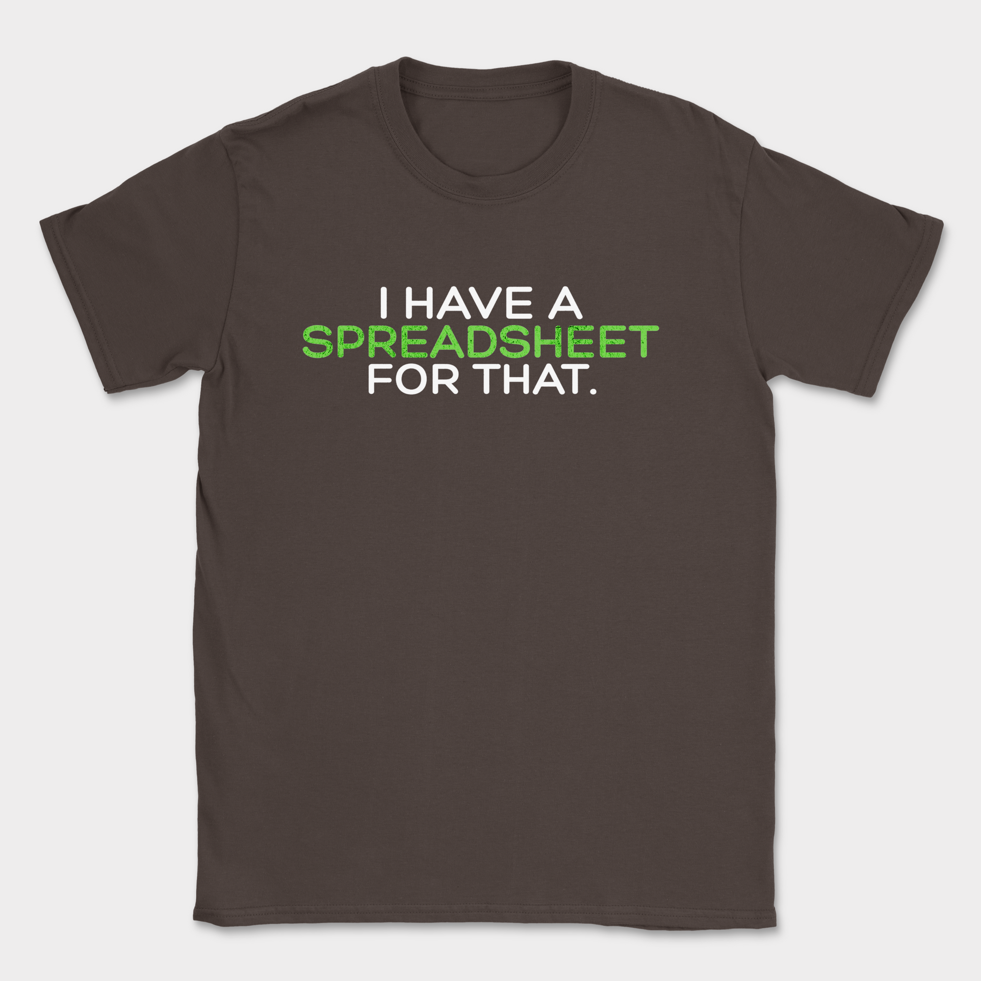 i have a spreadsheet for that text shirt — Dark Chocolate
