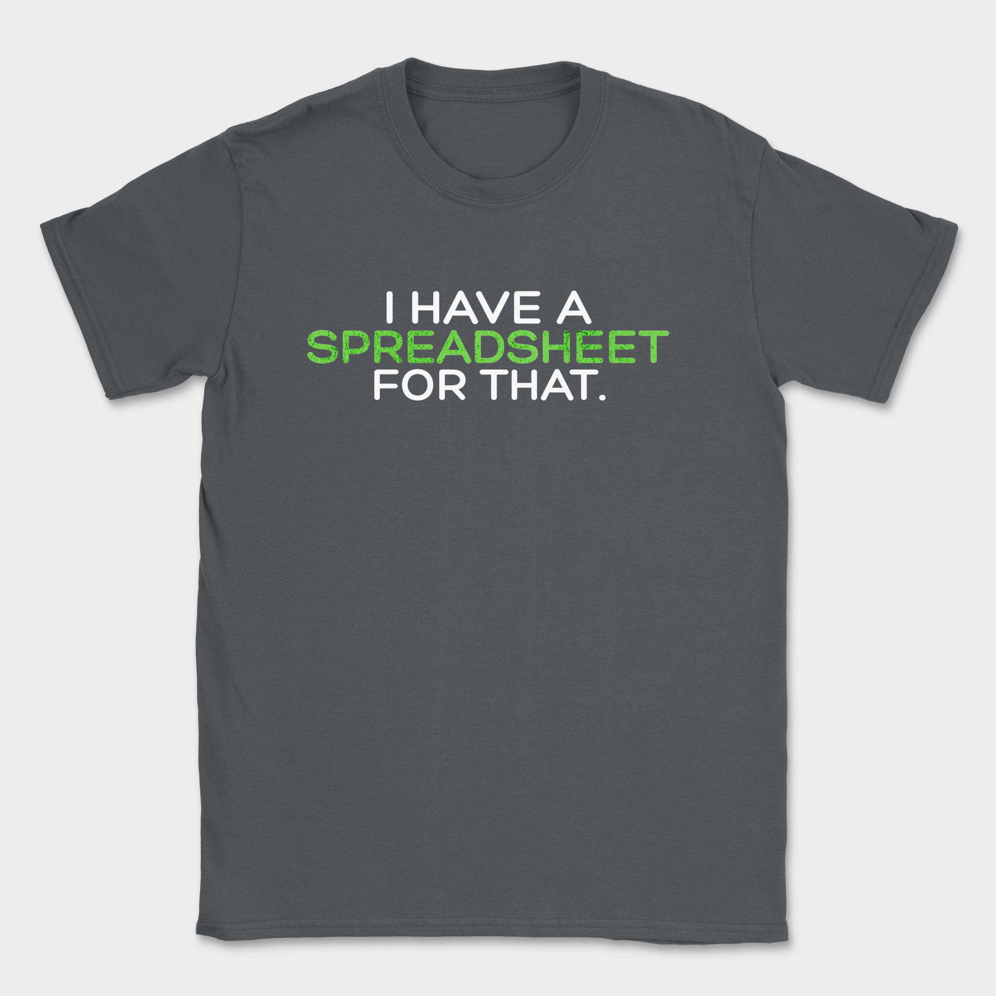 i have a spreadsheet for that text shirt — Dark Heather Grey