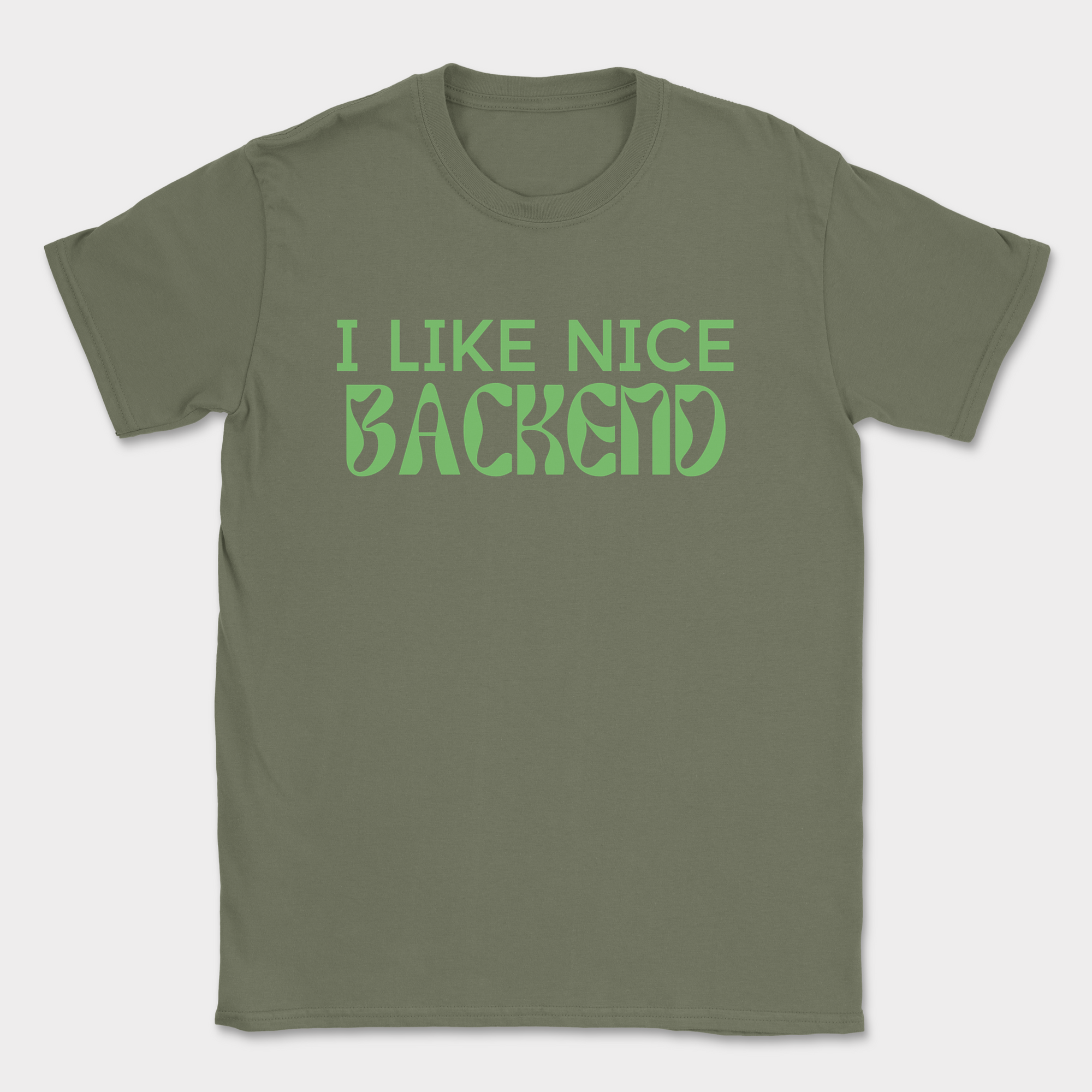i like backend shirt — Military Green