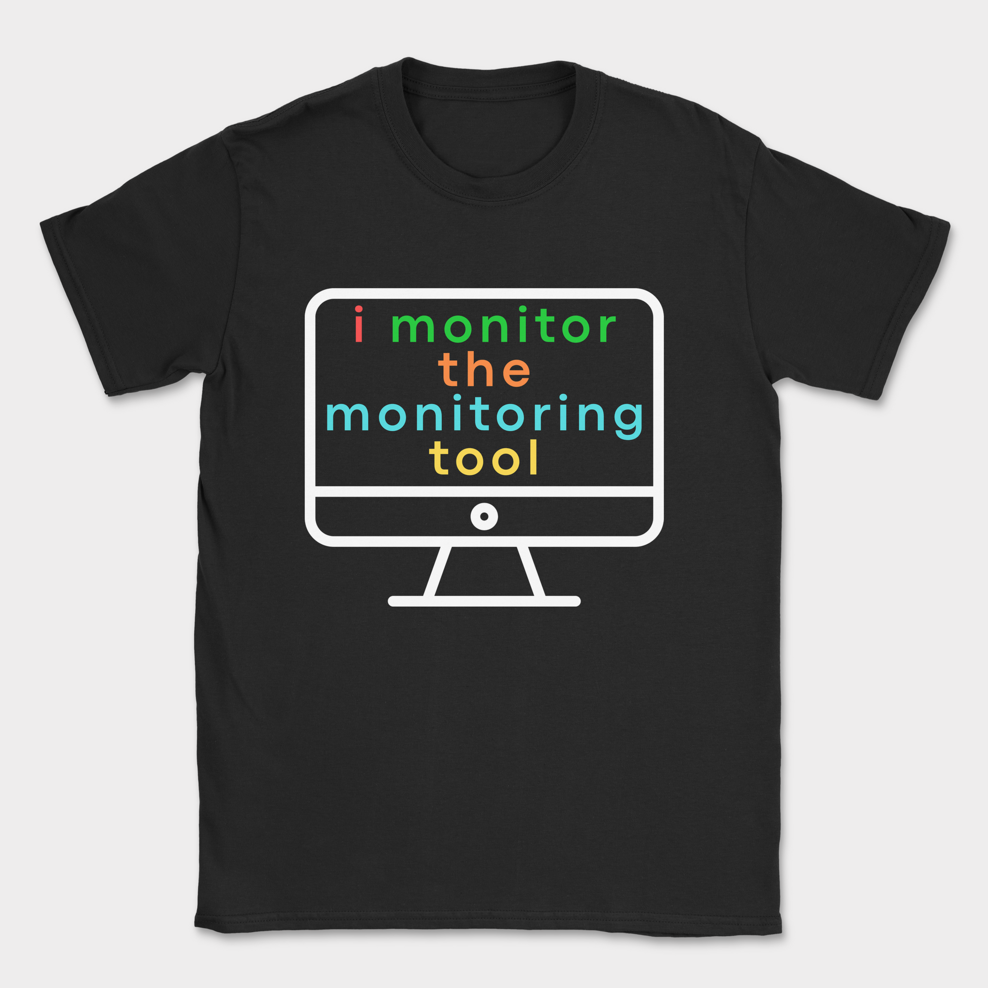 i monitor the monitoring tool shirt — Black