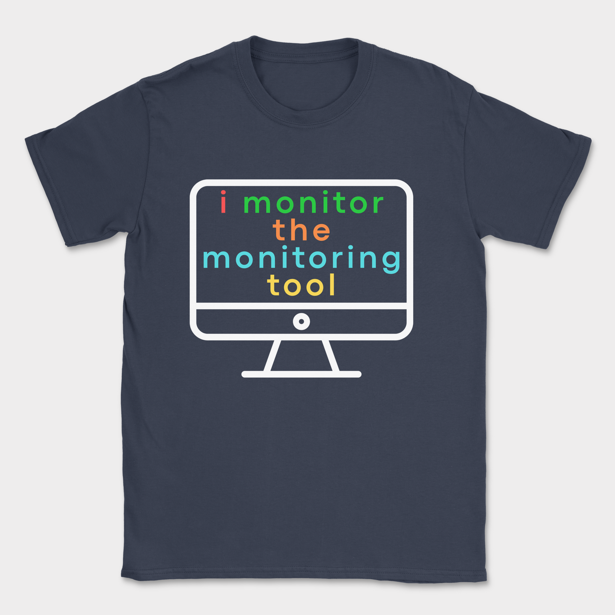 i monitor the monitoring tool shirt — Navy