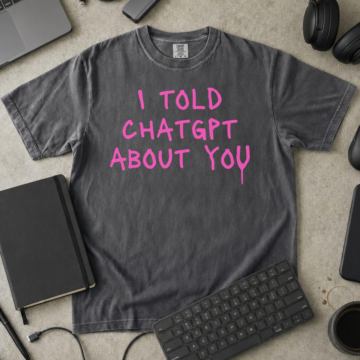 I Told ChatGPT About You Premium Shirt — pepper Premium Shirt mock-up