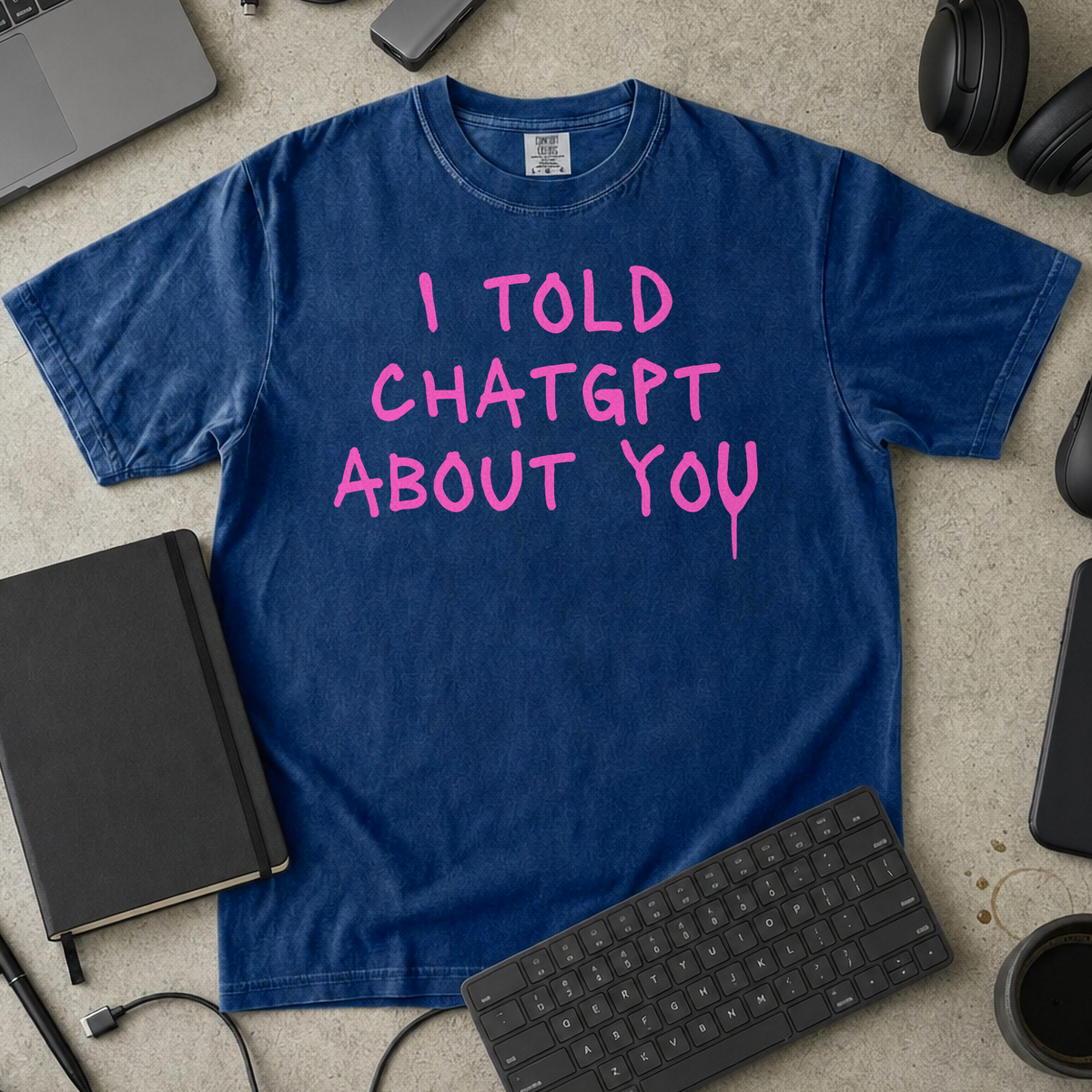 I Told ChatGPT About You Premium Shirt — true navy Premium Shirt mock-up